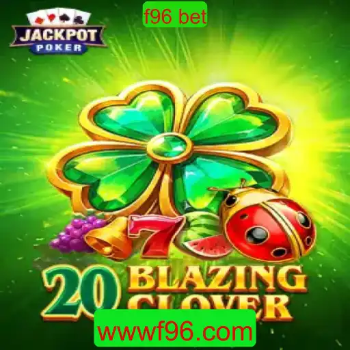 Explorando o Entusiasmo de 20BlazingClover e o Mundo das Apostas com f96 bet